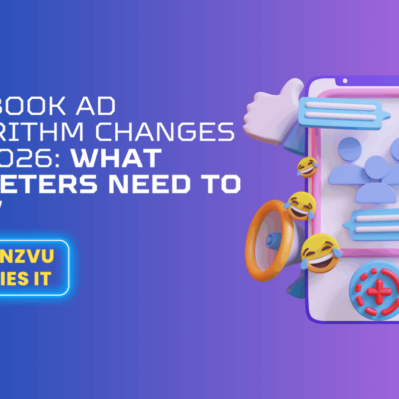 Facebook Ad Algorithm Changes for 2026: What It Means for Your Business (and How LenzVU Gives You the Edge)