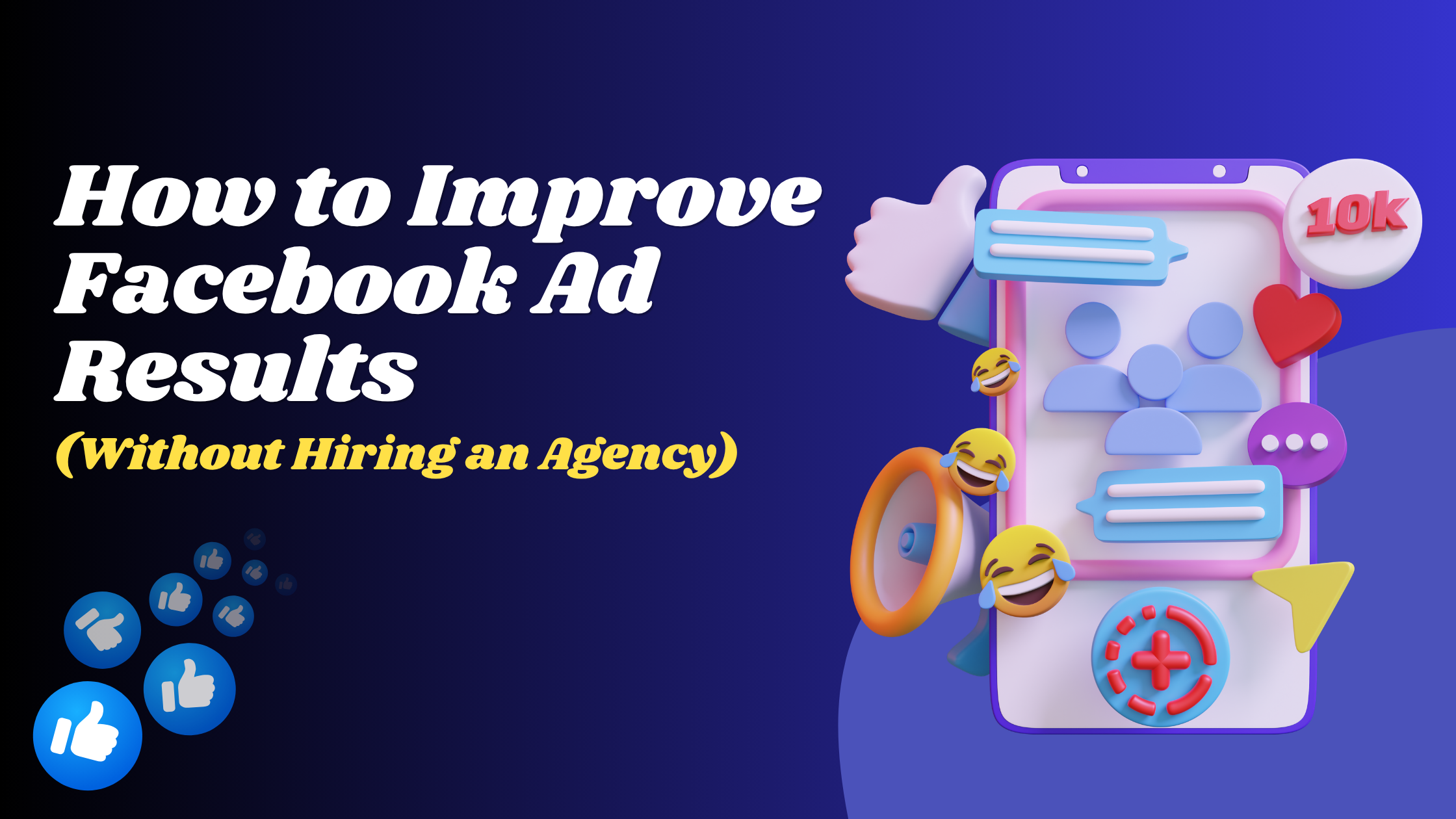 How to Improve Facebook Ad Results (Without Hiring an Agency)