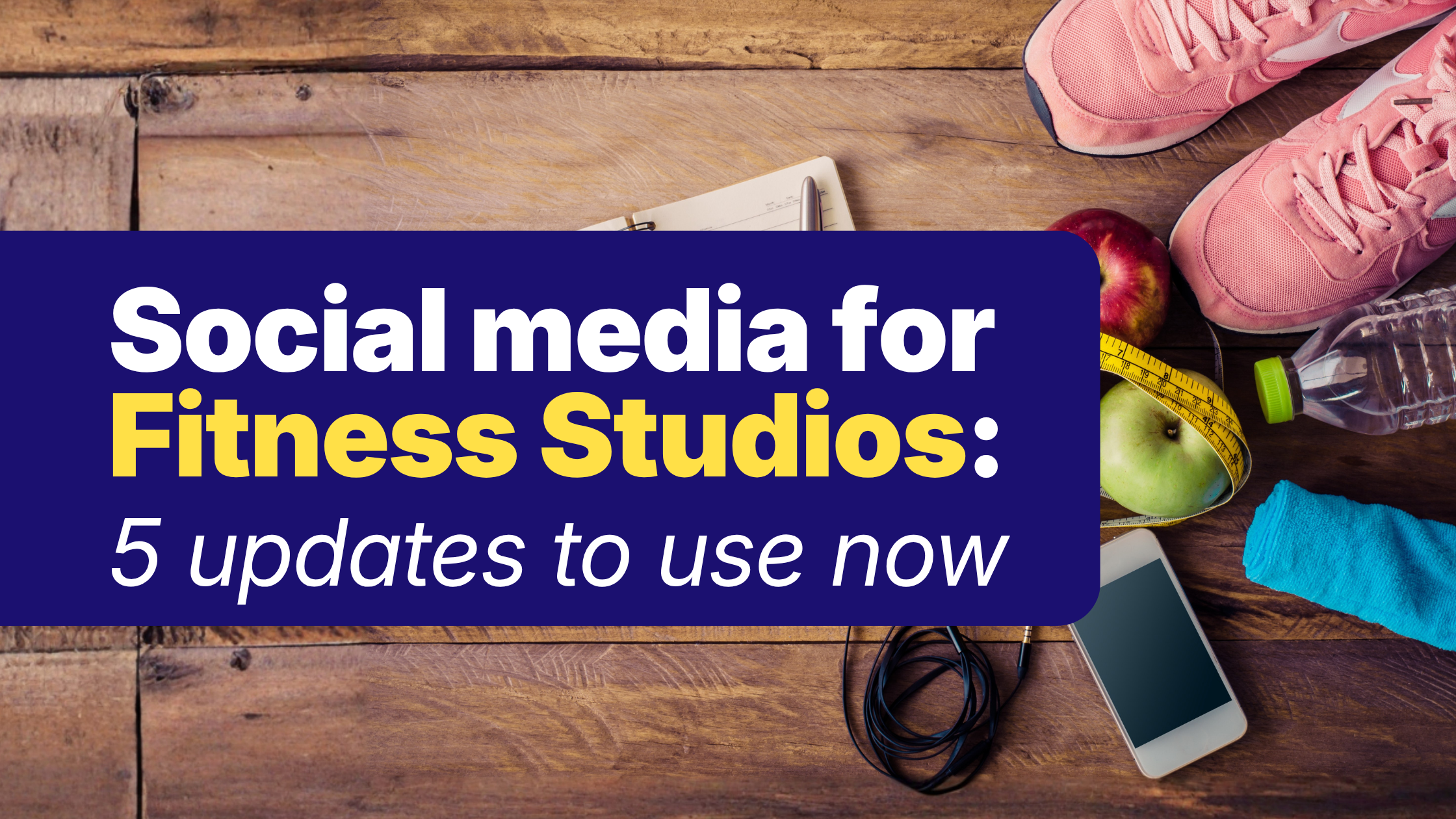 Social media for fitness studios: 5 updates to use now
